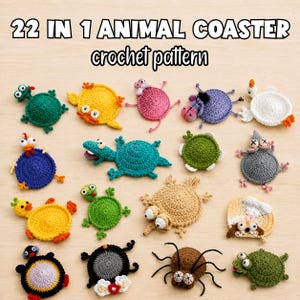 May include: A selection of 22 crocheted animal coasters in diverse colours and designs, such as a turtle, spider, and penguin. The coasters are handmade and feature whimsical details. The text "22 IN 1 ANIMAL COASTER crochet pattern" is displayed at the top.