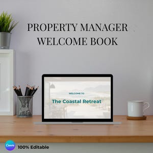 May include: A laptop displaying "Welcome to The Coastal Retreat" on a wooden desk. The text "PROPERTY MANAGER WELCOME BOOK" is above the laptop. A small potted plant, pencils, and a mug are also on the desk. The Canva logo and "100% Editable" are in the bottom left corner.