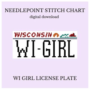 May include: A needlepoint stitch chart digital download featuring a pixelated graphic of a Wisconsin license plate. The design includes the text WISCONSIN, a small orange and green icon, and the large black text WI-GIRL on a white background.