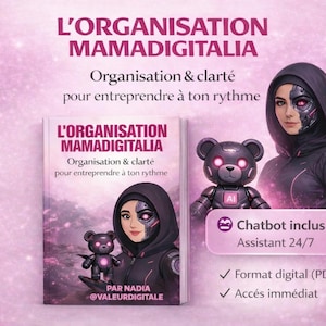 May include: A digital art image with a pink background features the text "L'ORGANISATION MAMADIGITALIA". It also shows a book and a robot bear. The book cover has the same title and a woman with a robotic eye. The image includes the text "Chatbot inclus Assistant 24/7".