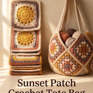 May include: A crocheted tote bag and matching squares in shades of yellow, orange, and brown. The tote bag is filled with yarn balls. The squares feature a sunflower design. The text reads "Sunset Patch Crochet Tote Bag."