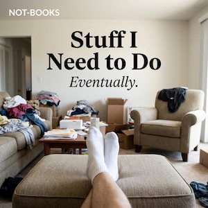 Könnte beinhalten: Ein Wohnzimmer mit dem Text "Stuff I Need to Do Eventually." Füße in weißen Socken ruhen auf einer braunen Ottomane. Der Raum ist mit Möbeln, Kartons und Kleidung unordentlich.