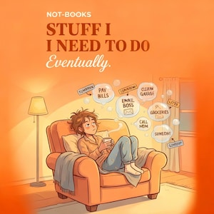 Könnte beinhalten: Illustration einer Person in einem orangefarbenen Sessel, die eine Tasse hält, mit Gedankenblasen über dem Kopf. Die Blasen listen Aufgaben wie "Rechnungen bezahlen" auf. Der Text "STUFF I NEED TO DO Eventually" steht oben.