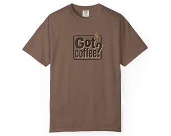 Got Coffee? Graphic Tee