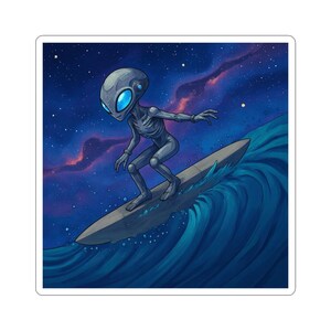 May include: A sticker featuring an alien surfing on a wave. The alien is gray with large blue eyes and is riding a gray surfboard. The background is a dark blue night sky with stars and a colorful nebula.