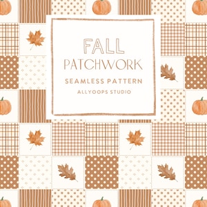 May include: A seamless patchwork pattern featuring orange pumpkins, brown autumn leaves, and various geometric designs like polka dots, stripes, and plaid. The center text reads FALL PATCHWORK SEAMLESS PATTERN ALLYOOPS STUDIO in a white box.