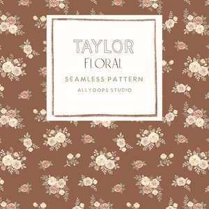 May include: A seamless pattern featuring small bouquets of cream, peach, and muted red roses with green leaves on a solid brown background. A central white rectangular frame contains the text TAYLOR FLORAL SEAMLESS PATTERN ALLYOOPS STUDIO.