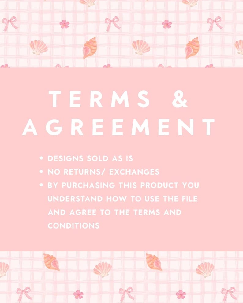 K&ouml;nnte beinhalten: Ein rosa-wei&szlig; gemusterter Hintergrund mit Muscheln, Schleifen und Blumen. Der Text "TERMS & AGREEMENT" wird in gro&szlig;en wei&szlig;en Buchstaben angezeigt. Zus&auml;tzlicher Text darunter lautet "DESIGNS SOLD AS IS" und andere Bedingungen.