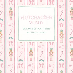 May include: A seamless pattern featuring pink nutcrackers, candy canes, bows, and snowflakes on a light pink background with vertical stripes. A central white box contains the text NUTCRACKER WHIMSY SEAMLESS PATTERN ALLYOOPS STUDIO.