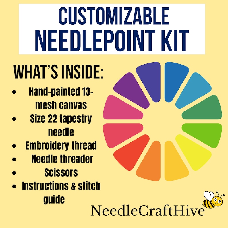 May include: A customizable needlepoint kit with a colorful circular design. The kit includes a hand-painted 13-mesh canvas, a size 22 tapestry needle, embroidery thread, a needle threader, scissors, and instructions. The text "NeedleCraftHive" and a bee graphic are at the bottom.