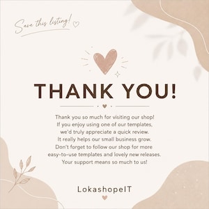 May include: A square graphic with a cream background featuring brown text that reads: Save this listing! THANK YOU! Thank you so much for visiting our shop! If you enjoy using one of our templates, we&rsquo;d truly appreciate a quick review. LokashopeIT.