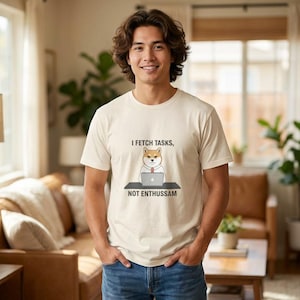 I Fetch Tasks, Not Enthusiasm T-Shirt | Office Animal Deadpan One-Liners, Sarcastic Office Quote