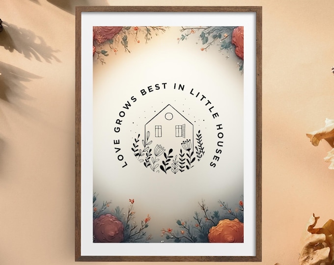 Love Grows in Little Houses Print | Boho Farmhouse Decor (Digital Download)