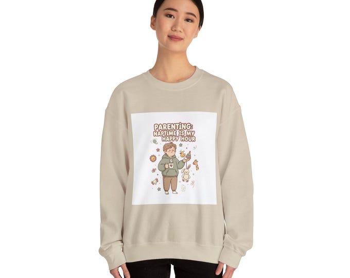 Parenting Naptime = My Happy Hour Sweatshirt | mom humor, caregiver stress