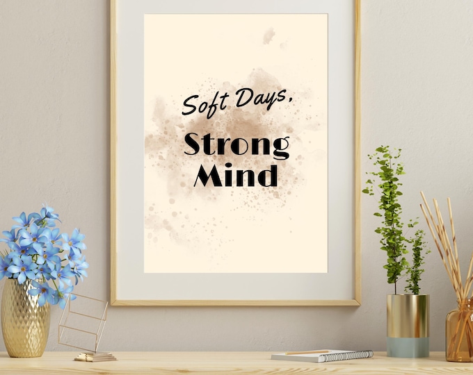 Soft Days Strong Mind Wall Art | Bedroom, Home Office, Yoga & Meditation Spaces Decor