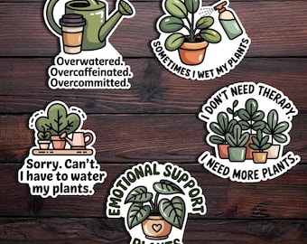 May include: A collection of five plant-themed stickers. The stickers feature illustrations of plants, watering cans, and coffee cups, with phrases like "Overwatered. Overcaffeinated. Overcommitted." and "I don't need therapy, I need more plants."