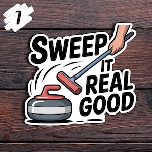 May include: A white sticker with a curling theme. The sticker features a curling stone, a broom, and the words "Sweep It Real Good" in bold black letters. The background is a wooden surface.