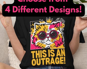 May include: Black t-shirt featuring a cartoon cat wearing sunglasses with a yellow, pink, and white design. The text "THIS IS AN OUTRAGE!" is printed in yellow. Above the design is the text "Choose from 4 Different Designs!" in pink.