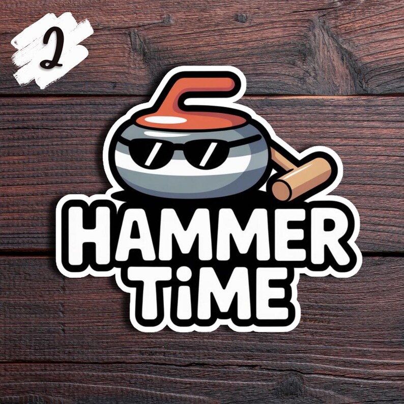 May include: A sticker featuring a cartoon curling stone wearing sunglasses and a hammer. The text "HAMMER TIME" is in bold white letters with a black outline. A white number 2 is in the upper left corner.