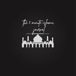 Könnte beinhalten: Schwarzer Hintergrund mit dem Text "the 5 minute islamic journal" in handschriftlicher Schrift. Darunter eine weiße Silhouette einer Moschee.
