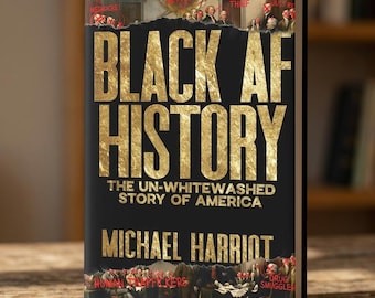 Black AF History: The Un-Whitewashed Story of America by Michael Harriot