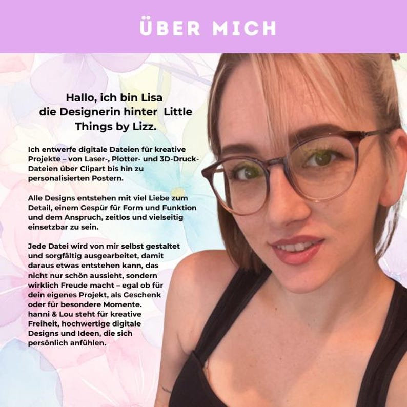 May include: A woman with glasses and text that reads "&Uuml;BER MICH" and "Hallo, ich bin Lisa die Designerin hinter Little Things by Lizz." The text describes digital design services for creative projects, including laser, plotter, and 3D printing files.