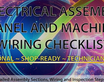 May include: A digital graphic with the text "ELECTRICAL ASSEMBLY PANEL AND MACHINE WIRING CHECKLIST." The image includes a checkmark and the phrases "PROFESSIONAL ~ SHOP-READY ~ TECHNICIAN FOCUSED." Additional text describes included features.