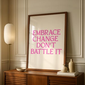 Embrace Change Don't Battle It, Motivational Quote Wall Art Print, Inspirational Saying, Resilience Poster, Life Transition Digital Download
