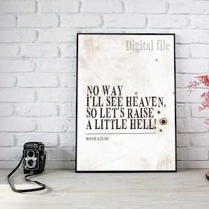 Let's raise a little hell- Bonnie & Clyde Musical Theatre Print, Instant Download, Musical Quote Wall Art
