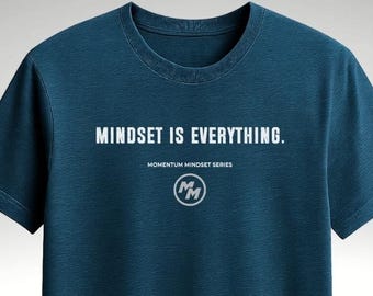 May include: Teal crew neck t-shirt with the text "MINDSET IS EVERYTHING." The shirt also features the text "MOMENTUM MINDSET SERIES" and a circular logo with the letters "MM".