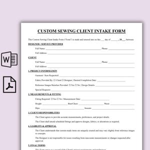 May include: A white document titled Custom Sewing Client Intake Form with black text. It includes sections for Designer and Client information, project details, measurements, fitting requirements, client responsibilities, liability, and final terms.
