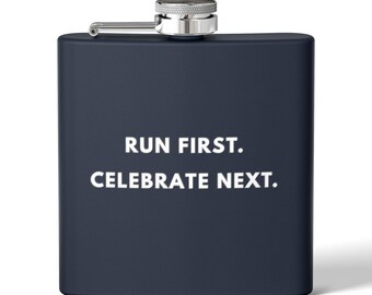 Run First - Celebrate Next - Ultra Running Flask - Crew & Pacer Gift - 6oz Stainless Steel