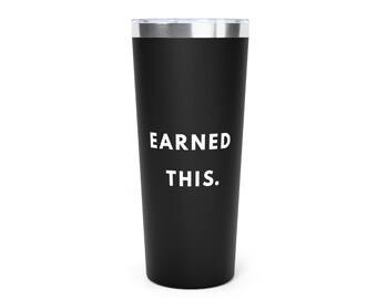 Earned This Ultra Running Tumbler - 22oz Insulated Trail Runner Cup - Gift for Ultra Runner or Crew