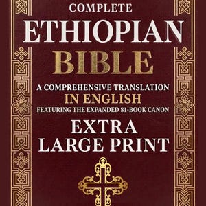 May include: A maroon book cover with gold lettering and accents. The title reads "THE COMPLETE ETHIOPIAN BIBLE" with "EXTRA LARGE PRINT." The cover also features a gold cross design and decorative borders. The text states it is a comprehensive translation in English.