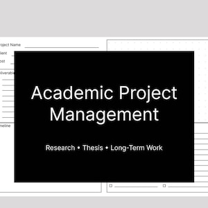 May include: A white academic project management template with a black rectangle containing the text "Academic Project Management". Below the text are the words "Research • Thesis • Long-Term Work". The template includes sections for project name, client, cost, deliverables, and timeline.
