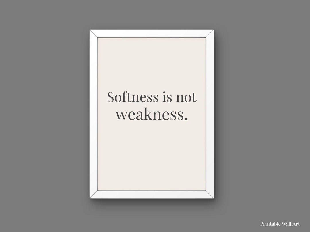 Softness Is Not Weakness Printable Wall Art Minimalist Affirmation softness-is-not-weakness-printable-wall-art-minimalist-affirmation