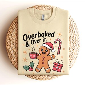Overbaked & Over It Gingerbread Crewneck Sweatshirt | Christmas Baking Design