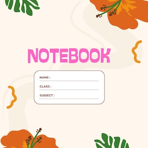 Puede incluir: Un cuaderno con fondo crema adornado con flores de hibisco naranja y hojas verdes. La palabra "NOTEBOOK" está en rosa, con espacio para nombre, clase y asignatura.