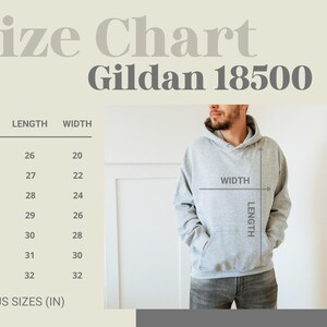 May include: A light gray Gildan 18500 hoodie with a size chart. The chart lists sizes S to 4XL, with length and width measurements in inches. A person models the hoodie, with arrows indicating length and width.