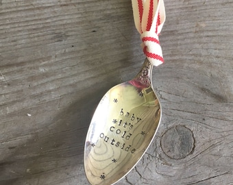 Hand Stamped Upcycled Spoon Christmas Ornament BABY it's COLD OUTSIDE - Vintage Upcycled Silverware - Christmas Gift