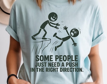 Sarcastic Stick Figure Shirt, Some People Just Need A Push Tee, Funny Dark Humor Tshirt, Irony Graphic Top, Funny Office Gag Gift for Him