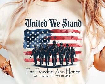 United We Stand Shirt, Patriotic Soldiers Tee, Memorial Day Troops Tshirt, Veterans Day Graphic Top, American Flag Military Gift for Dad