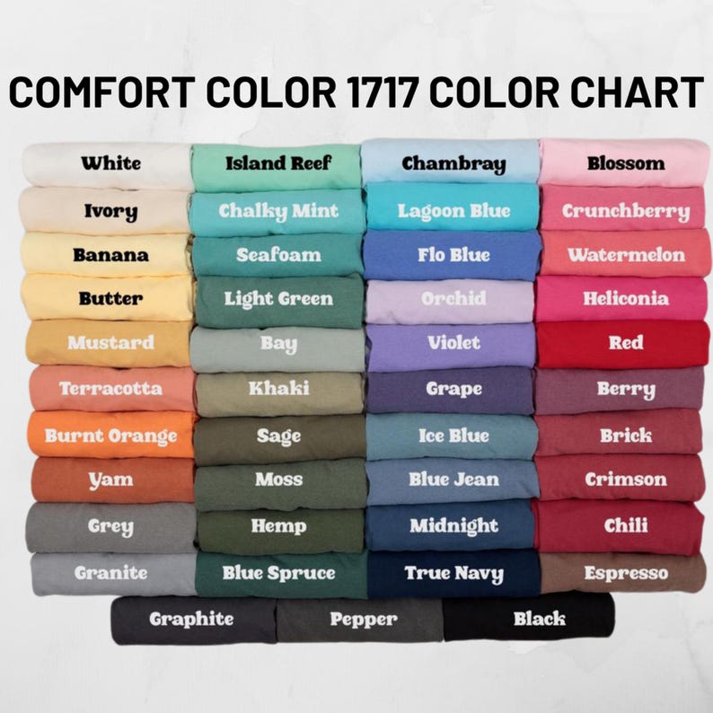 May include: A Comfort Colors 1717 colour chart showing a range of t-shirt shades. The chart includes colours such as white, ivory, banana, butter, mustard, terracotta, burnt orange, yam, grey, granite, island reef, chalky mint, seafoam, light green, bay, khaki, sage, moss, hemp, blue spruce, graphite, pepper, black, chambray, lagoon blue, flo blue, orchid, violet, grape, ice blue, blue jean, midnight, true navy, blossom, crunchberry, watermelon, heliconia, red, berry, brick, crimson, chili, and espresso.