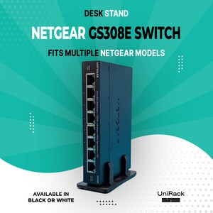 May include: A black Netgear GS308E switch in a desk stand. The image includes the text "DESK STAND", "FITS MULTIPLE NETGEAR MODELS", and "AVAILABLE IN BLACK OR WHITE". The stand is designed to hold the switch securely.