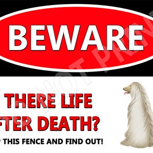 Beware of Dog Aluminum Sign Afghan Hound - Is there Life after Death Jump this Fence and Find Out Sign