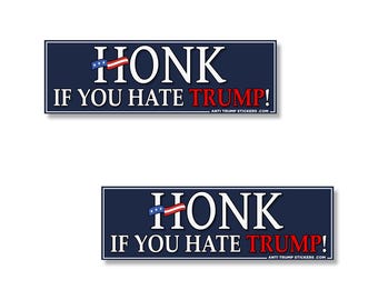Honk If You Hate Trump Bumper Stickers Anti Trump choose from 5" , 7" or 9" wide