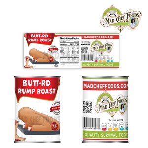 May include: An advertisement for "Butt-Rd Rump Roast" survival food. The image shows a can and a package of the product, along with the Mad Chef Foods logo. The can and package feature a graphic of a roasted rump.