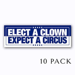 Può includere: Un adesivo per paraurti blu e bianco con il testo "Elect a Clown Expect a Circus" e un'etichetta da 10 pezzi.