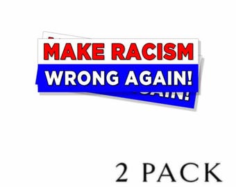 Make Racism Wrong Again Bumpersticker Anti Trump kies uit 5, 7 of 9 inch breed