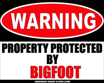 Bigfoot Sign Funny Warning Sign for Big Foot Sasquatch Believers WS226GN